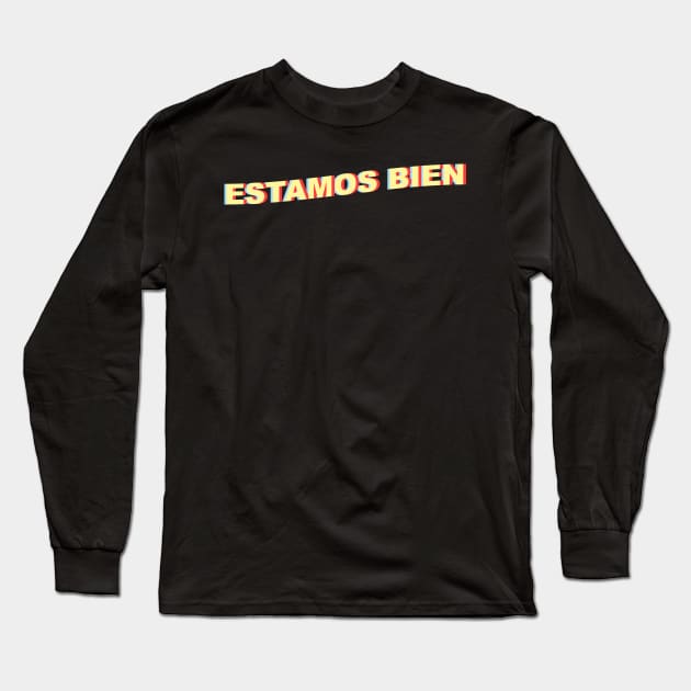 Estamos Bien Long Sleeve T-Shirt by Fiends